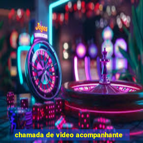 chamada de video acompanhante